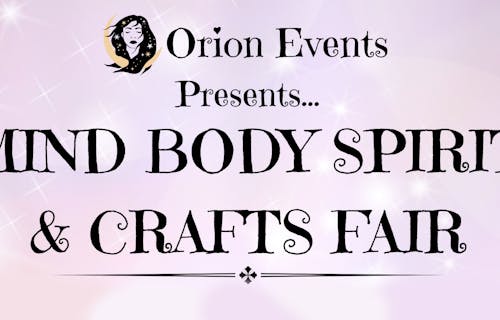 Orion Events presents Mind Body and Spirit and Crafts Fair