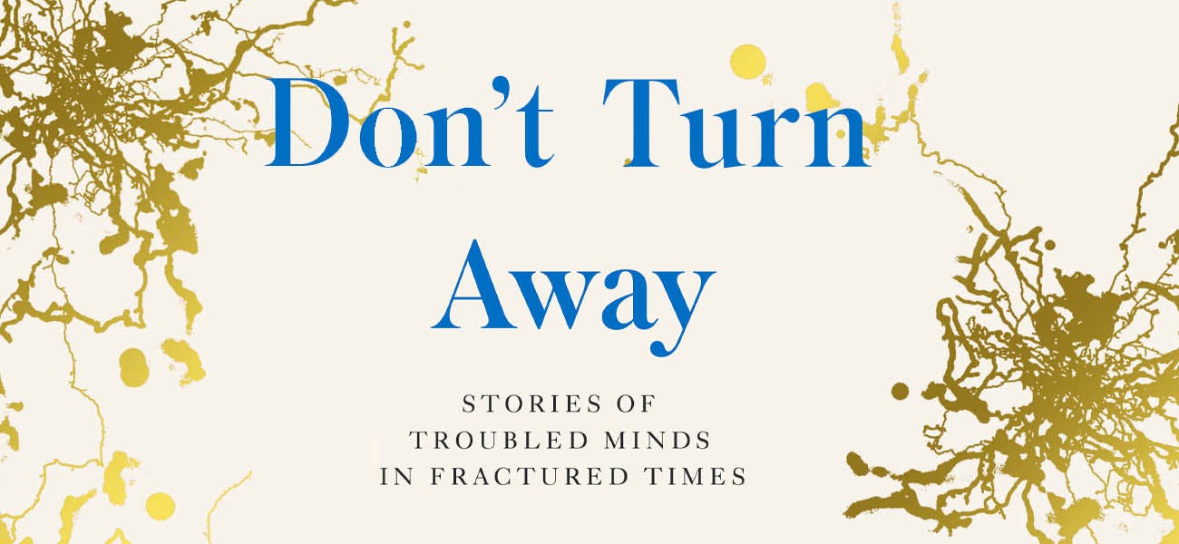 Don't Turn Away - Stories of Troubled Minds in Fractured Times