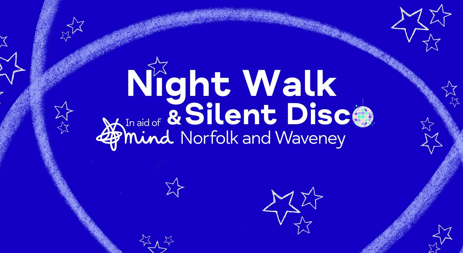 Night walk and silent disco in aid of MIND Norfolk and Waveney