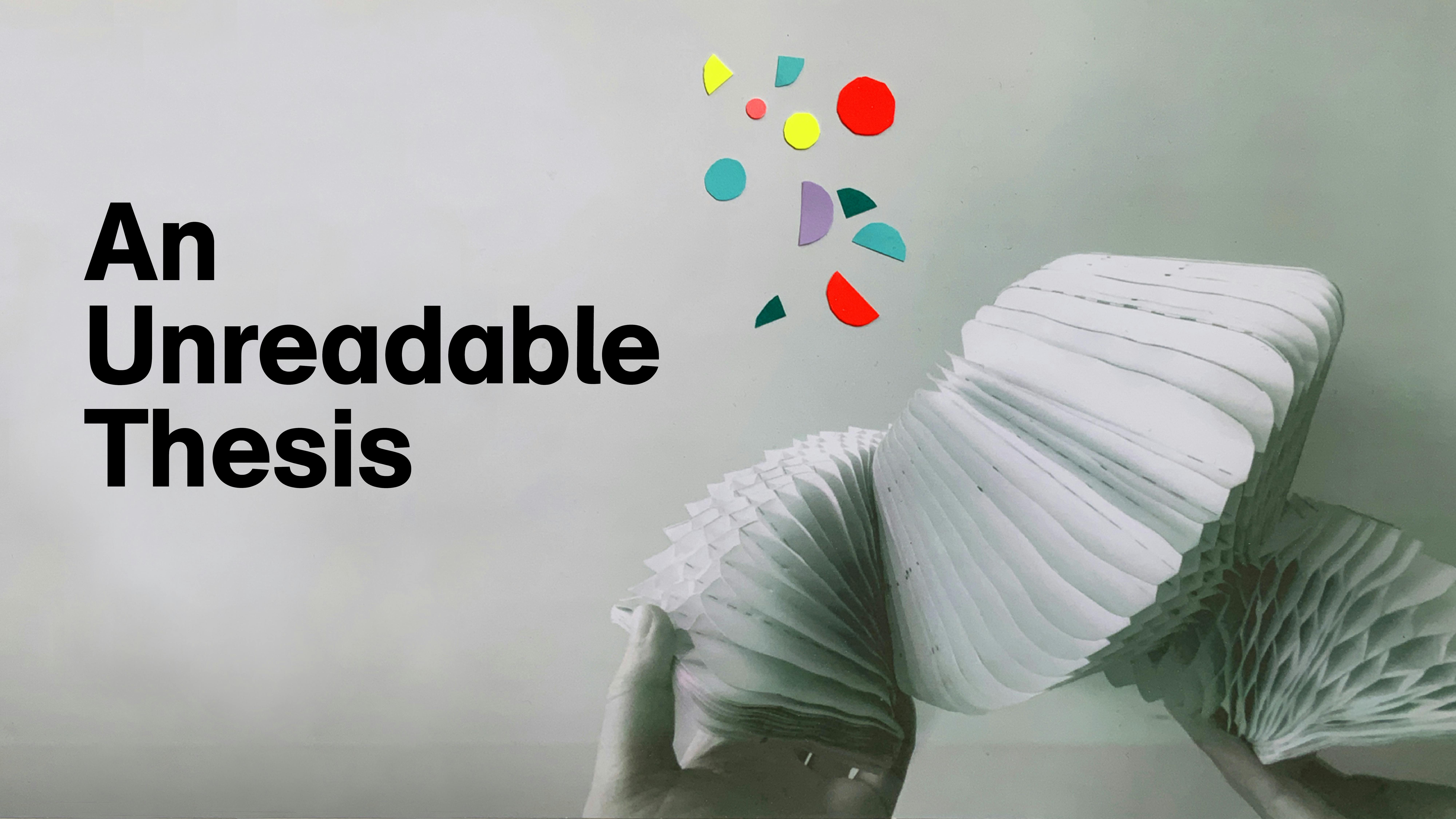 Title 'An Unreadable Thesis against a grey background with multi-coloured shapes.