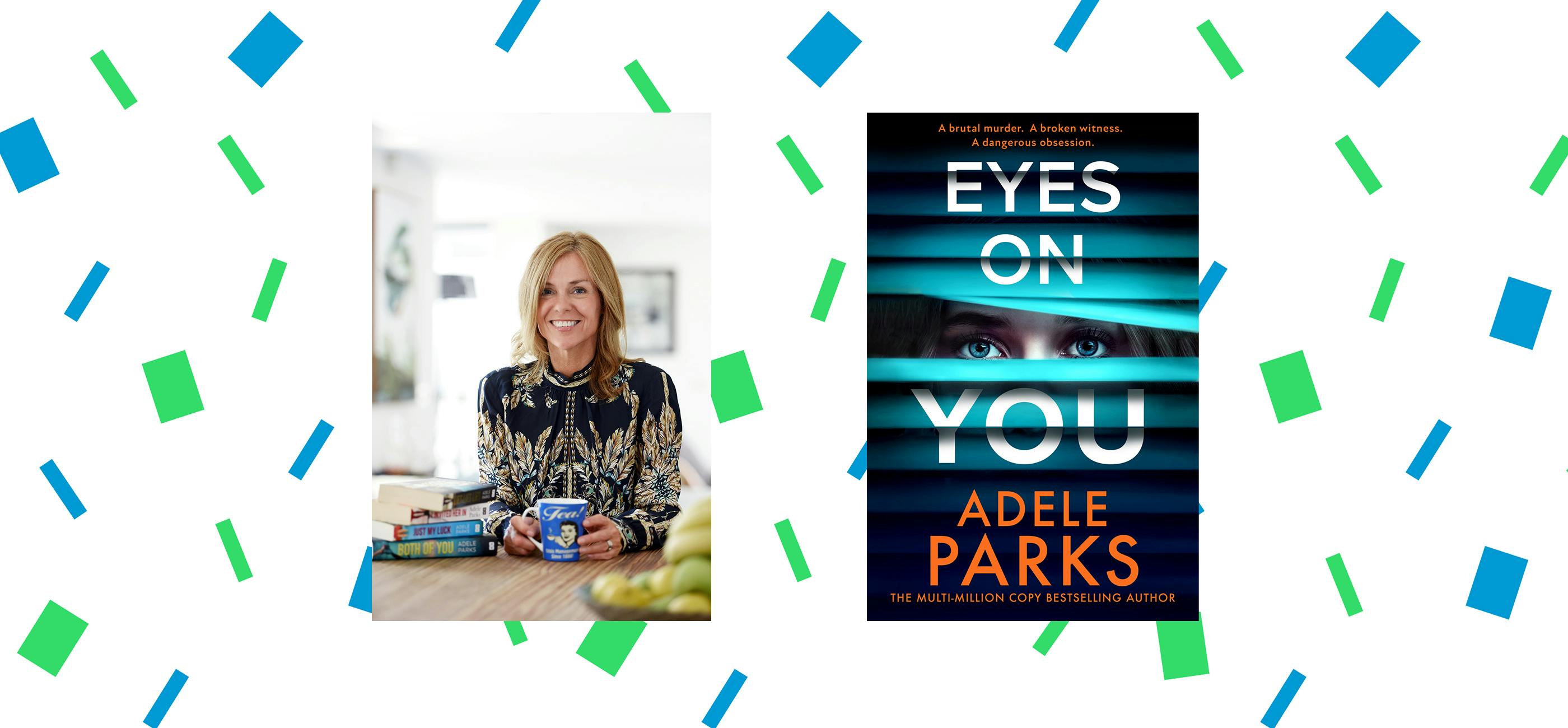 A photograph of author Adele Parks alongside the cover of her book Eyes On You.