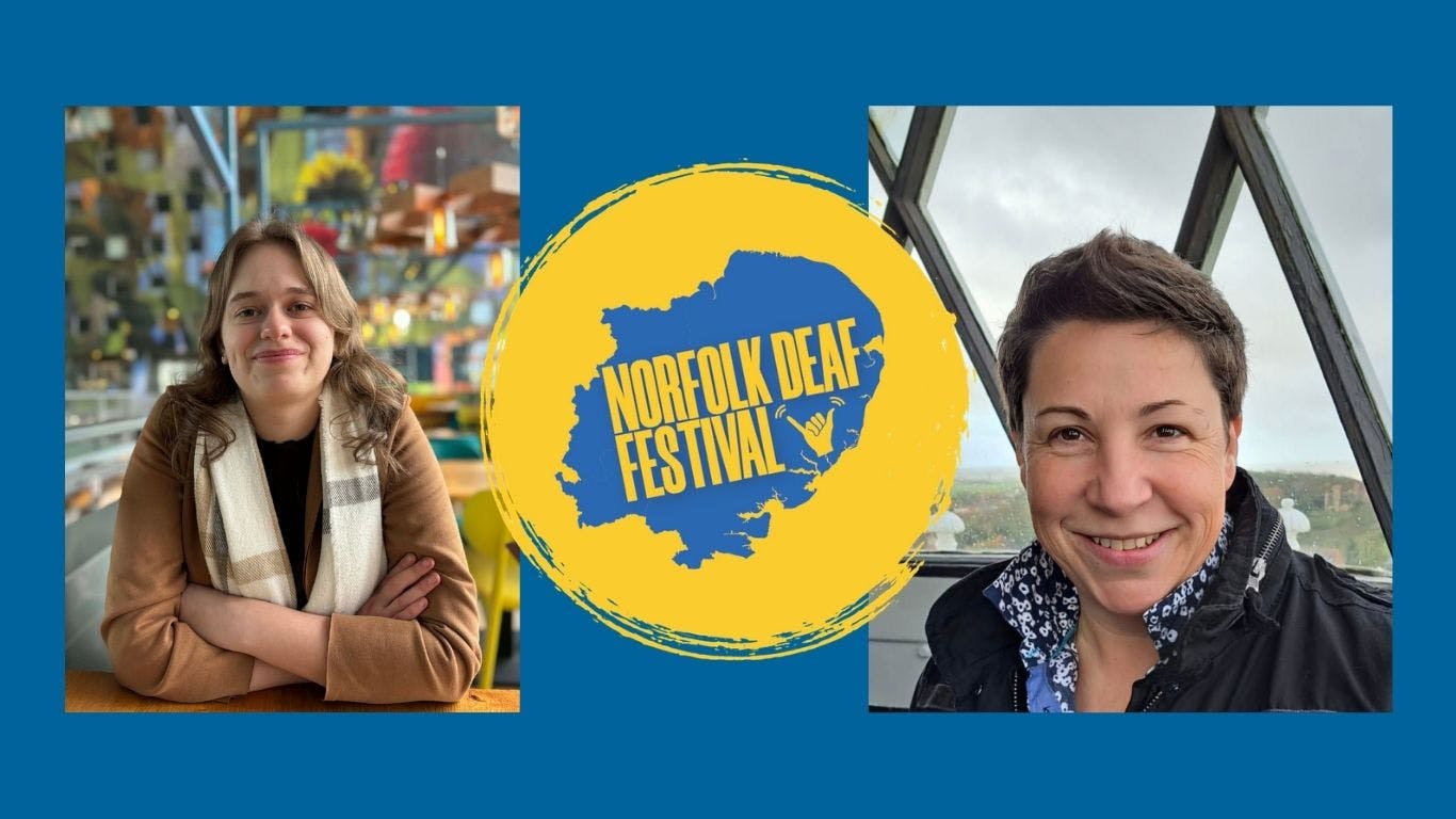 A photo of Lara and one of Sarah with the Norfolk Deaf Festival logo in yellow and blue